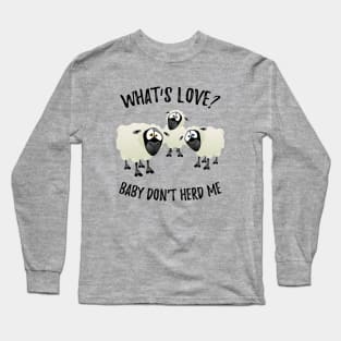 What's Love? Long Sleeve T-Shirt